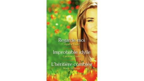 Regarde-moi / Improbable idylle / L'héritière comblée - Livre