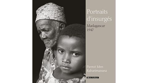 Portraits d'insurgés, Madagascar 1947 - Livre