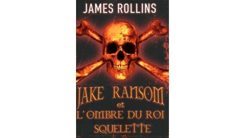 Jake Ransom et l'ombre du roi squelette - Tome 1 - Livre