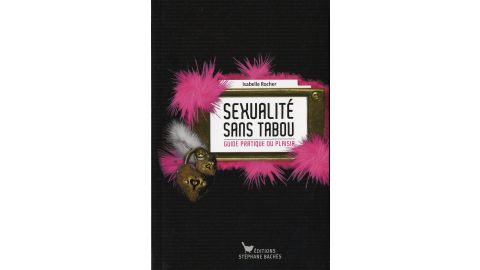 Sexualité sans tabou : guide pratique du plaisir - Livre