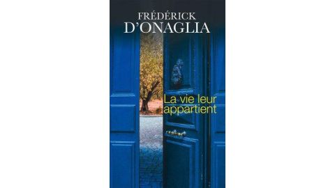 La vie leur appartient - Frédérick d'Onaglia - Livre