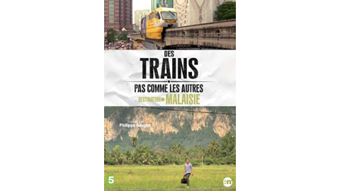Des trains pas comme les autres : Destination Malaisie - DVD