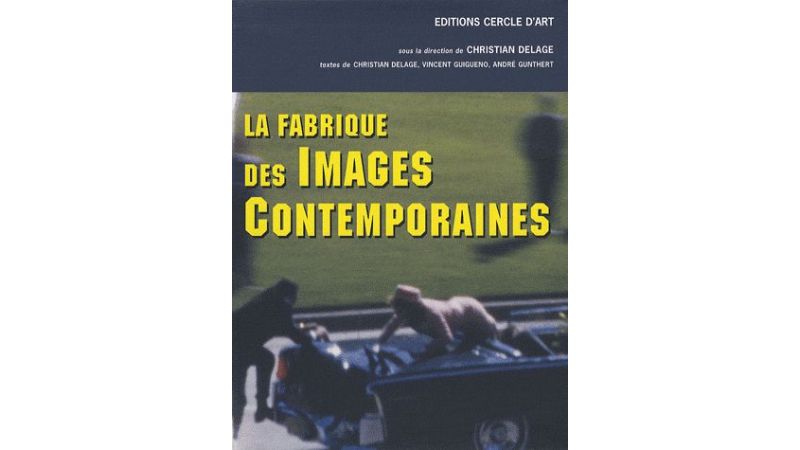La fabrique des images contemporaines - Livre