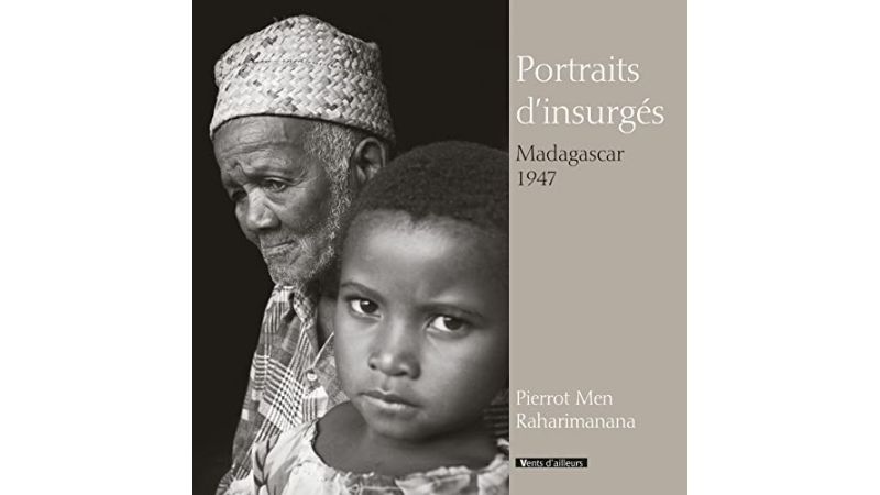 Portraits d'insurgés, Madagascar 1947 - Livre