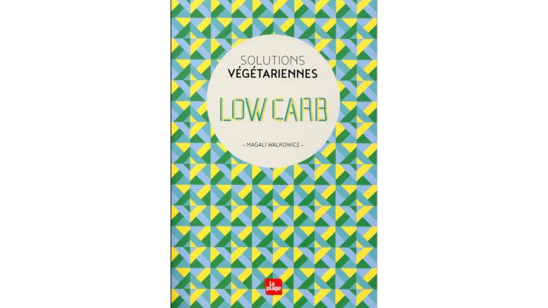 Solutions Végétariennes - Low carb - Livre